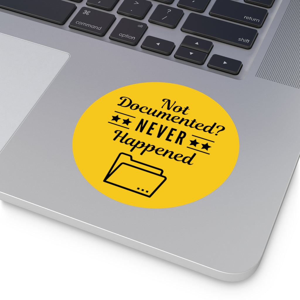 Copy of "Not Documented, Never Happened" Round Vinyl Stickers