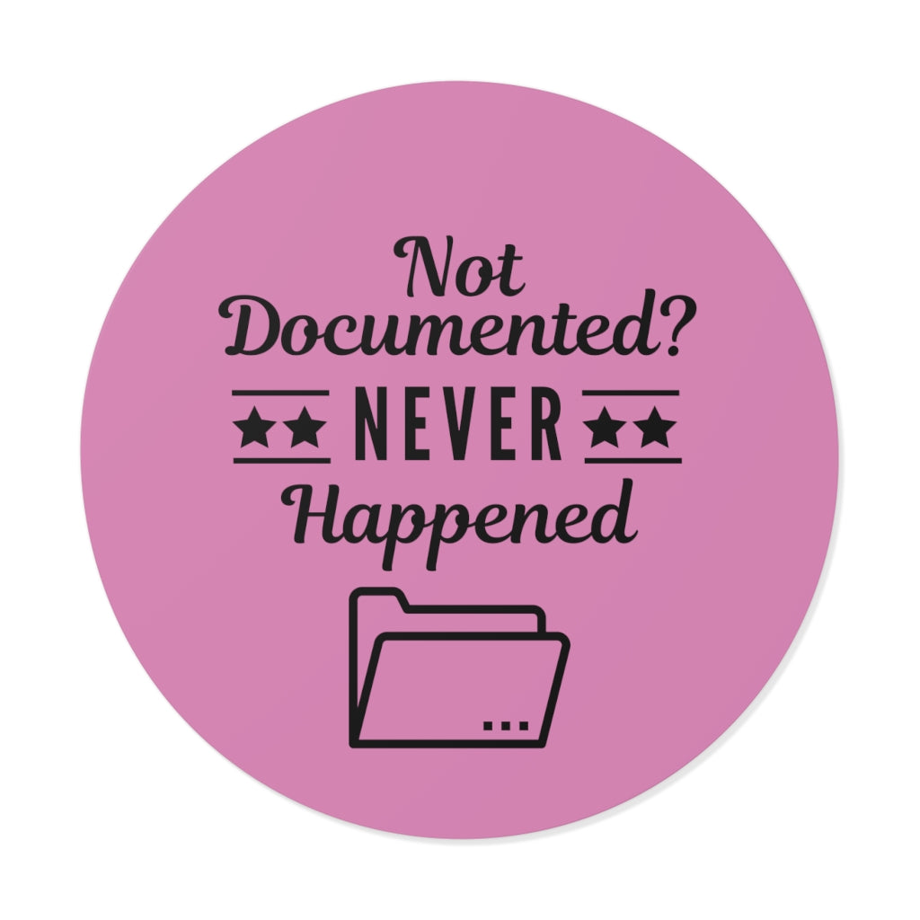 "Not Documented, Never Happened" Round Vinyl Stickers
