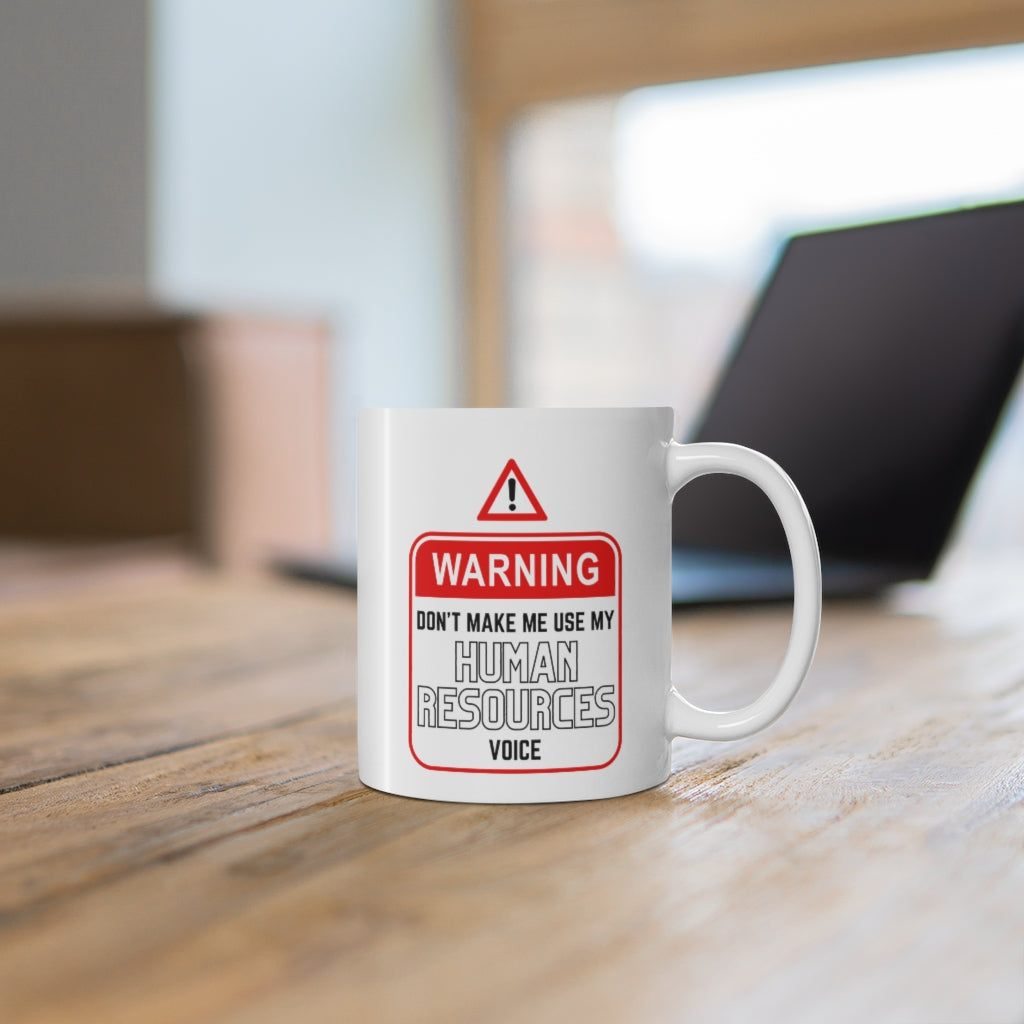 "Warning - HR Voice" Ceramic Mug 11oz