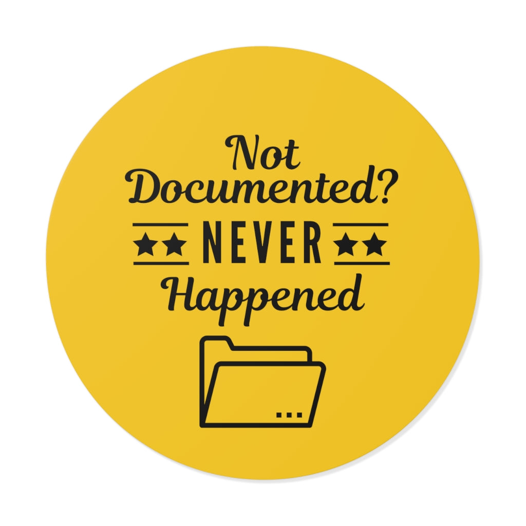Copy of "Not Documented, Never Happened" Round Vinyl Stickers