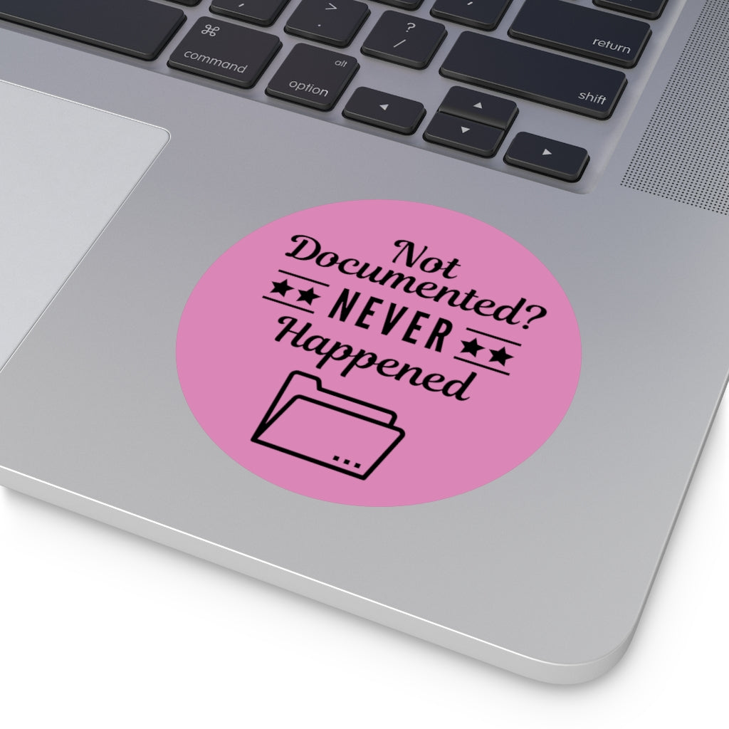 "Not Documented, Never Happened" Round Vinyl Stickers
