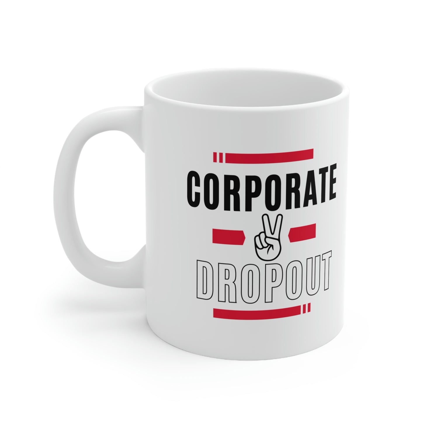 "Corporate Dropout" Ceramic Mug 11oz