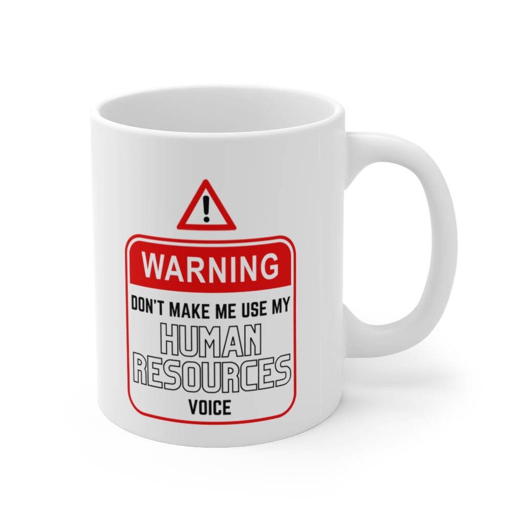"Warning - HR Voice" Ceramic Mug 11oz