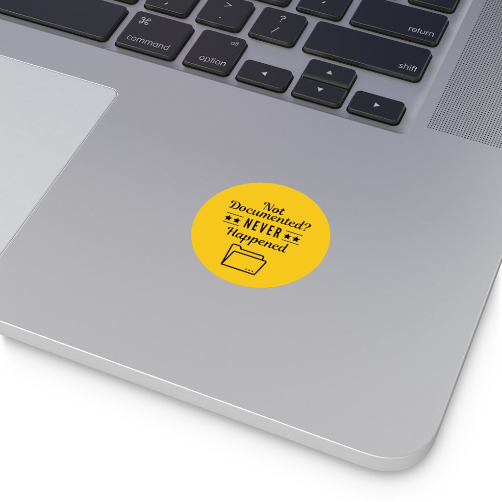 Copy of "Not Documented, Never Happened" Round Vinyl Stickers