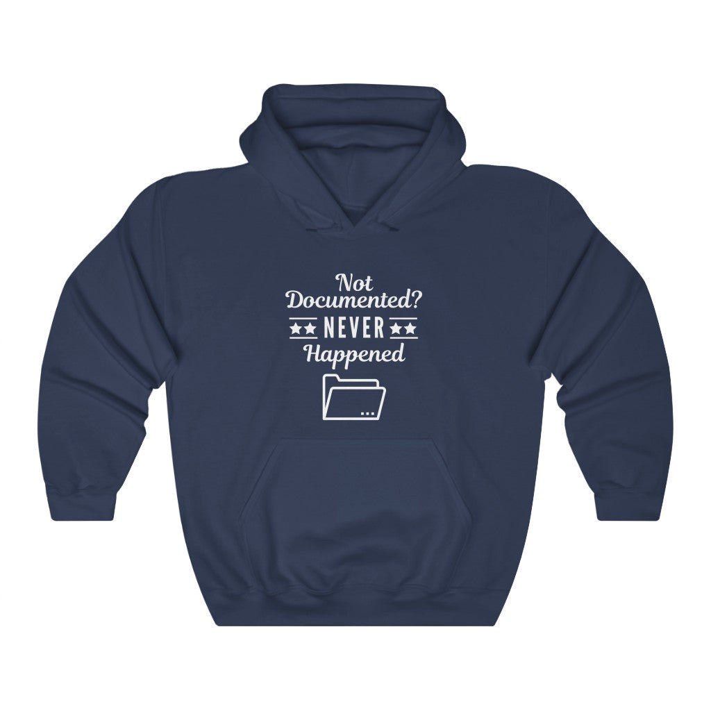 "Not Documented, Never Happened" Hooded Sweatshirt