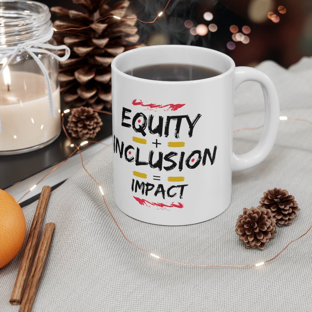 "Equity + Inclusion = Impact" Ceramic Mug 11oz