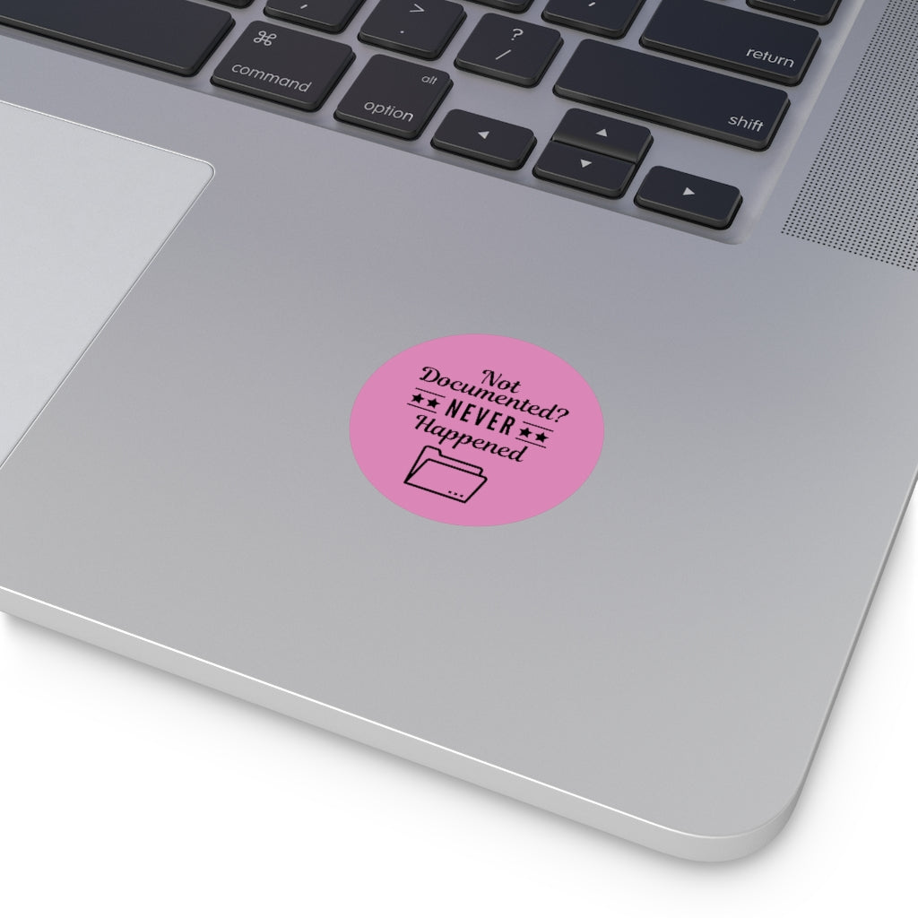 "Not Documented, Never Happened" Round Vinyl Stickers