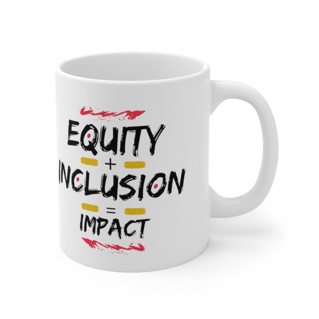 "Equity + Inclusion = Impact" Ceramic Mug 11oz