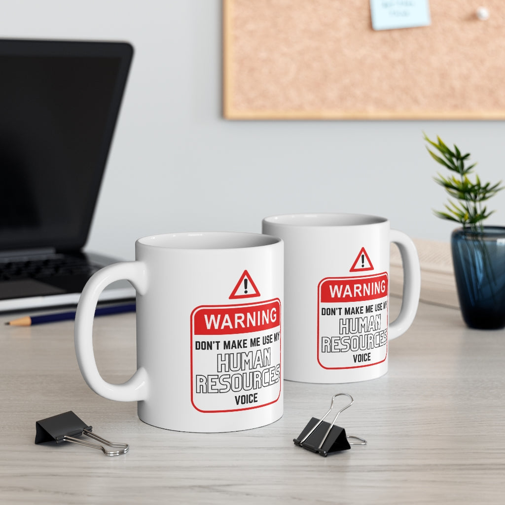 "Warning - HR Voice" Ceramic Mug 11oz