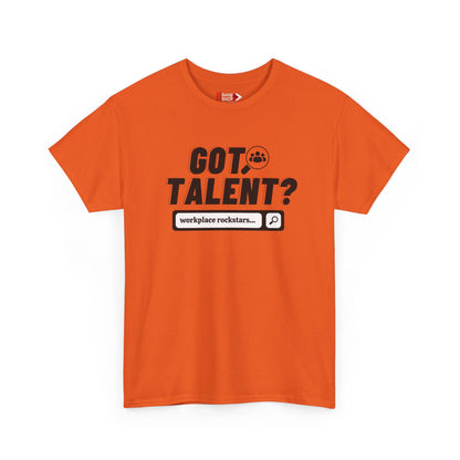 "Got Talent?" Unisex Heavy Cotton Tee
