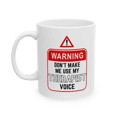 "Warning - Therapist Voice" Ceramic Mug 11oz
