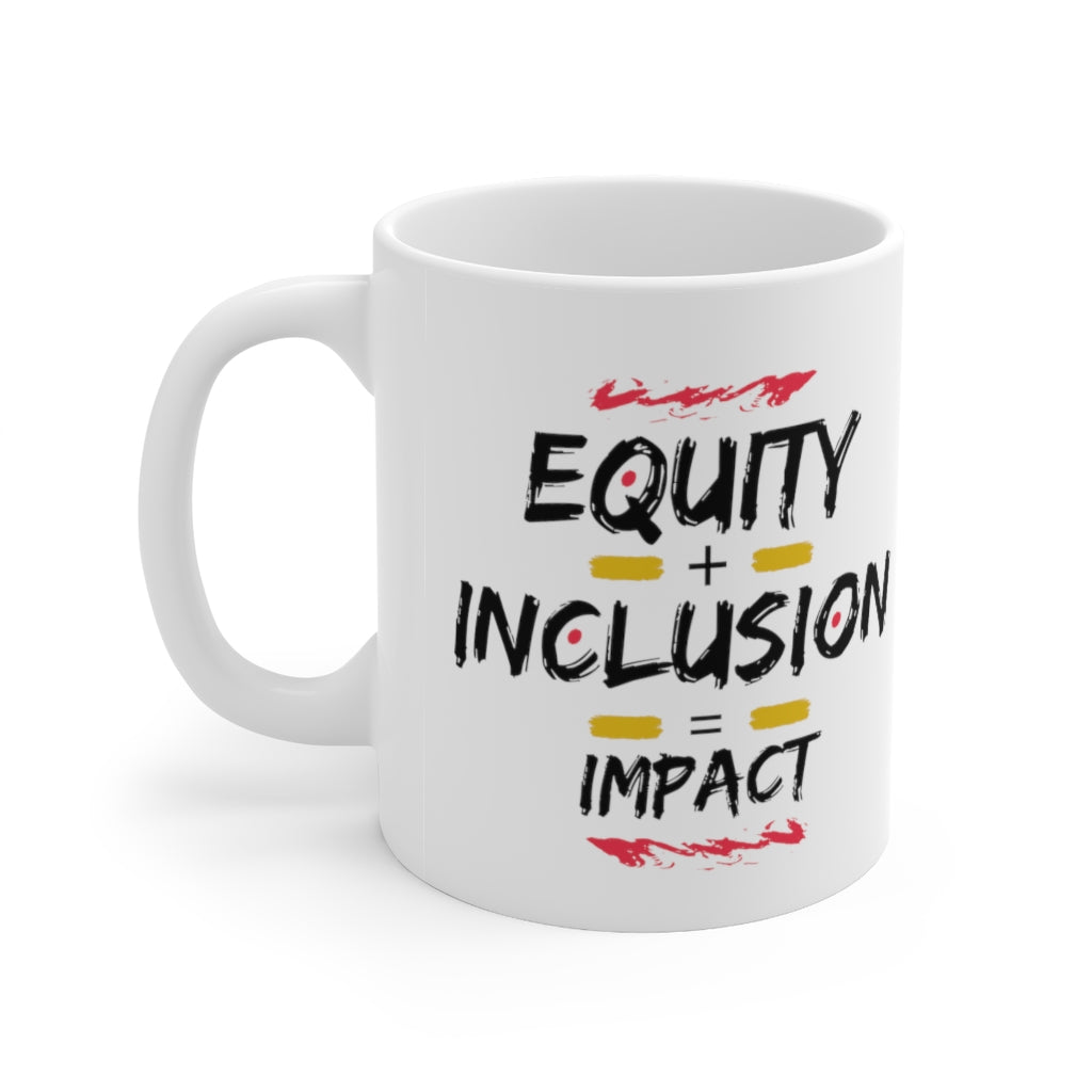 "Equity + Inclusion = Impact" Ceramic Mug 11oz