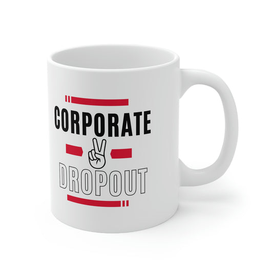 "Corporate Dropout" Ceramic Mug 11oz